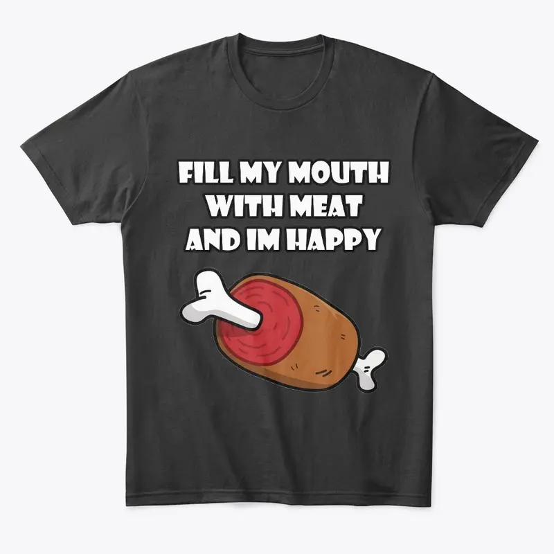 Fill My Mouth With Meat T-Shirt Unisex